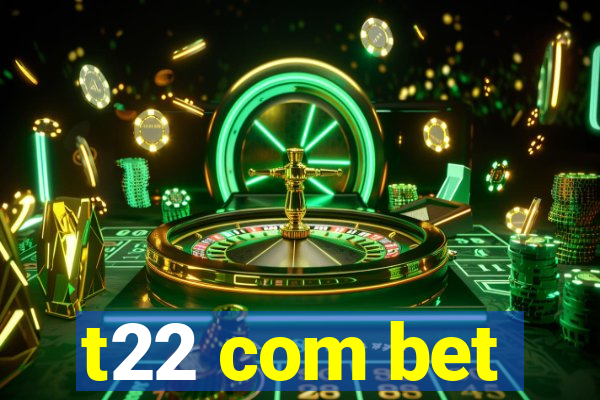 t22 com bet